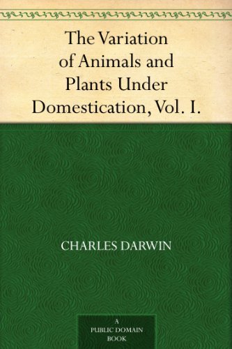 The Variation of Animals & Plants Under Domestication, Vol 1 book cover