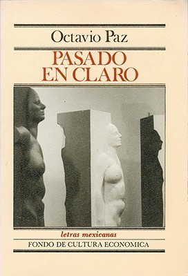 Pasado en claro by Octavio Paz. *SIGNED* BY AUTHOR. NUMBERED (4813 of 6000) RARE SECOND EDITION PAPERBACK BOOK OF POETRY. Fondo de Cultura Economica, 1978. book cover