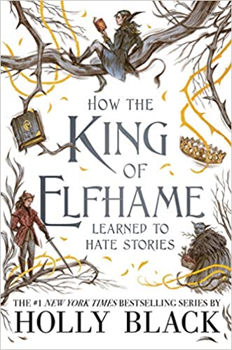 How the King of Elfhame Learned to Hate Stories book cover