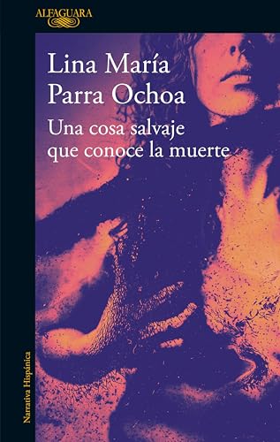 Una cosa salvaje que conoce la muerte book cover