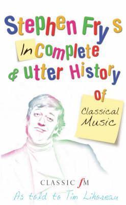 Stephen Fry's Incomplete & Utter History of Classical Music book cover