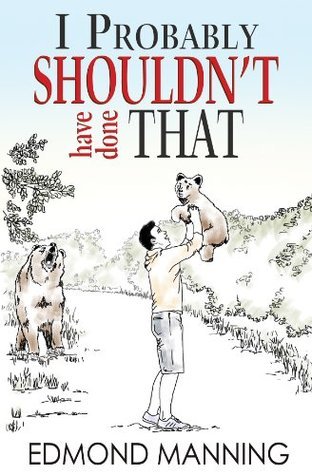 I Probably Shouldn't Have Done That book cover