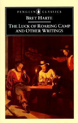 The Luck of Roaring Camp and Other Writings book cover