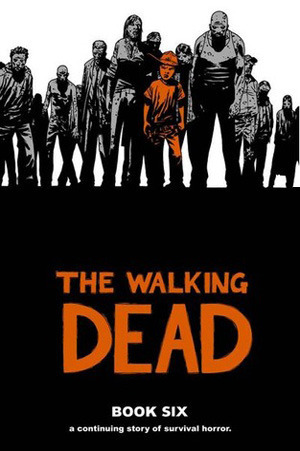 The Walking Dead, Book Six book cover