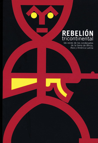 Rebelión Tricontinental. Las voces de los condenados de la tierra de Asia, África y América Latina book cover