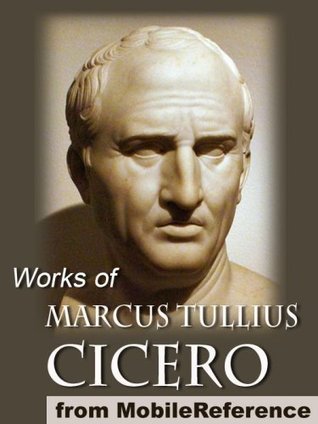 Works of Marcus Tullius Cicero. Includes On Moral Duties, Academica, Complete Orations, and more book cover