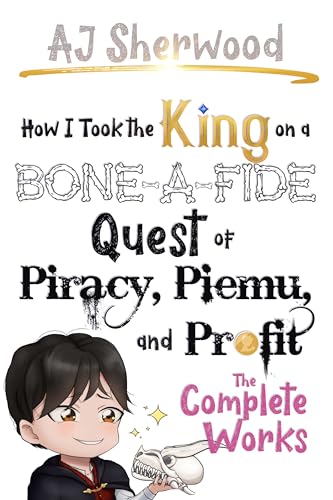 How I Took the King on a Bone-a-Fide Quest of Piracy, Piemu, and Profit book cover