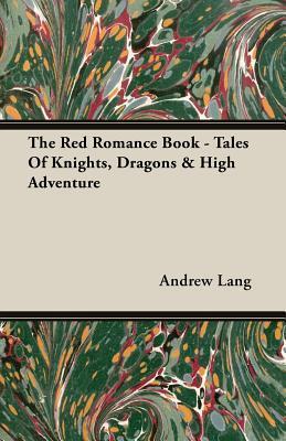 The Red Romance Book - Tales Of Knights, Dragons & High Adventure book cover