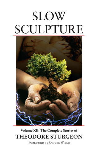 The Complete Stories of Theodore Sturgeon, Volume XII book cover
