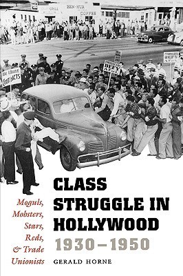 Class Struggle in Hollywood, 1930-1950 book cover