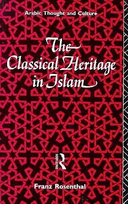 The Classical Heritage in Islam book cover