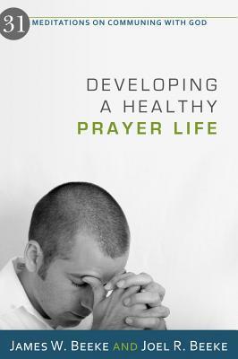Developing A Healthy Prayer Life book cover
