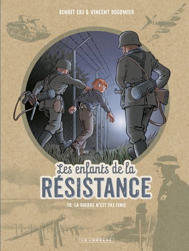 Les Enfants de la Résistance - Tome 10 - La guerre n'est pas finie book cover