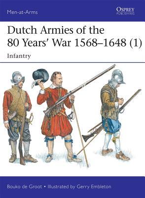 Dutch Armies of the 80 Years' War 1568-1648 (1) book cover