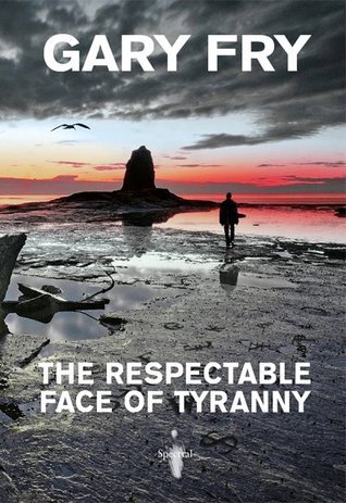 The Respectable Face Of Tyranny book cover