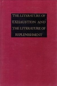The Literature Of Exhaustion And The Literature Of Replenishment book cover