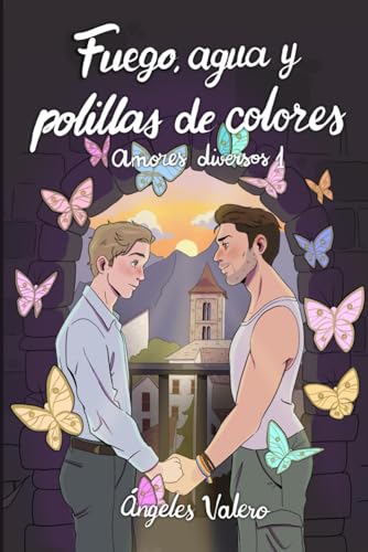 Fuego, agua y polillas de colores (Amores diversos) book cover