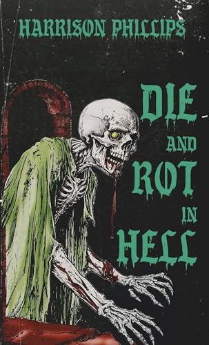 Die And Rot In Hell book cover