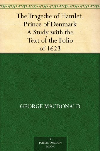 The Tragedie of Hamlet, Prince of Denmark A Study with the Text of the Folio of 1623 book cover