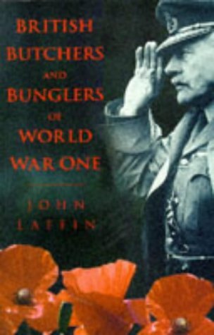 British Butchers and Bunglers of World War One book cover