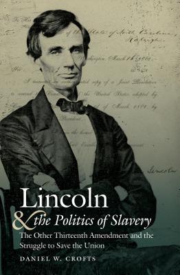 Lincoln and the Politics of Slavery book cover