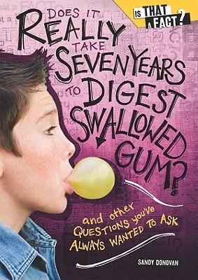 Does It Really Take Seven Years to Digest Swallowed Gum? book cover