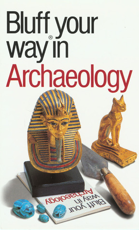 The Bluffer's Guide to Archaeology book cover