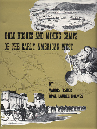 Gold Rushes and Mining Camps of the Early American West book cover