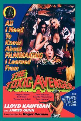 All I Need to Know about Filmmaking I Learned from The Toxic Avenger book cover