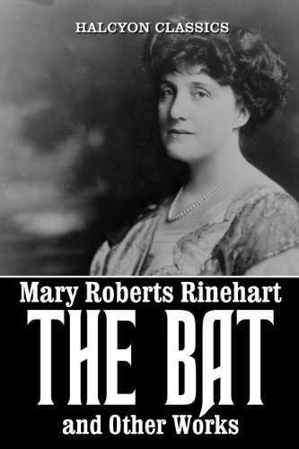 The Bat and Other Works by Mary Roberts Rinehart (Unexpurgated Edition) book cover