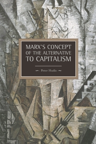 Marx's Concept of the Alternative to Capitalism book cover