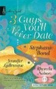 3 Guys You'll Never Date book cover
