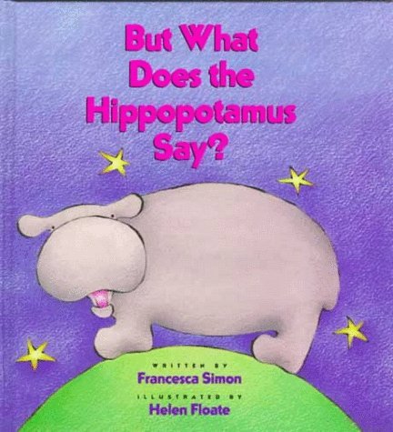 But What Does the Hippopotamus Say? book cover