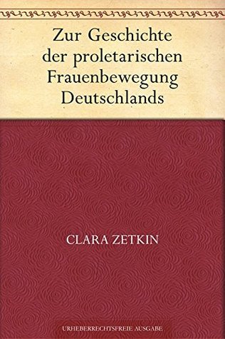 Zur Geschichte der proletarischen Frauenbewegung Deutschlands book cover
