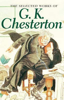 The Selected Works of G.K. Chesterton book cover