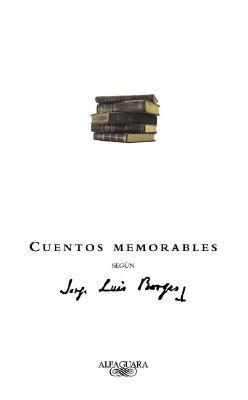 Cuentos memorables según Jorge Luis Borges book cover