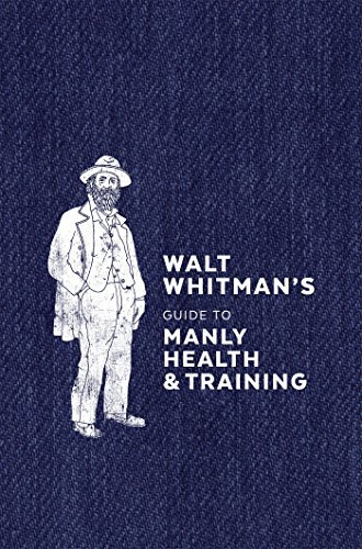 Walt Whitman's Guide to Manly Health and Training book cover