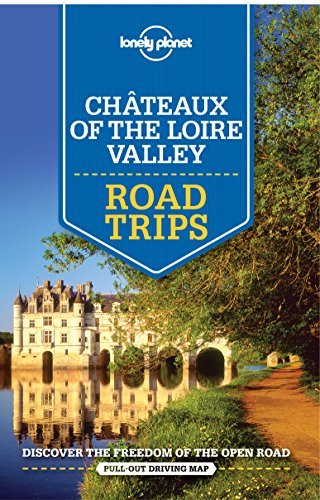 Lonely Planet Chateaux of the Loire Valley Road Trips book cover