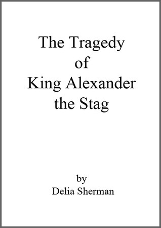 The Tragedy of King Alexander the Stag book cover