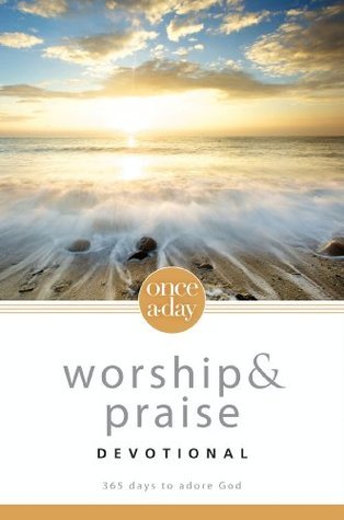 Once-A-Day Worship and Praise Devotional book cover