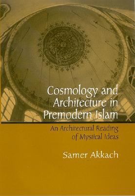 Cosmology and Architecture in Premodern Islam book cover