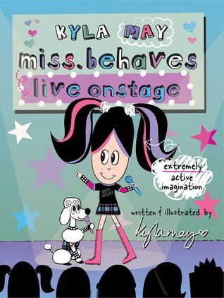 Kyla May Miss. Behaves Live Onstage book cover