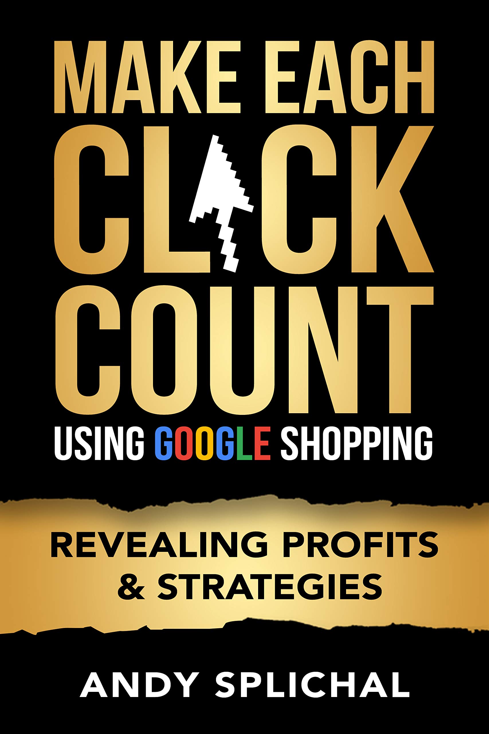 Make Each Click Count Using Google Shopping book cover