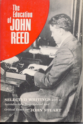 The Education of John Reed; Selected Writings book cover