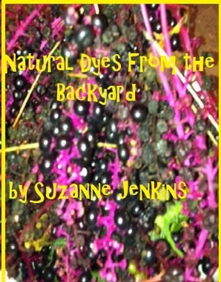 Natural Dyes From the Backyard book cover