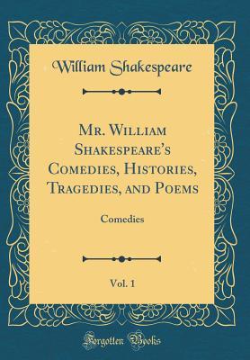 Mr. William Shakespeare's Comedies, Histories, Tragedies, and Poems, Vol. 1 book cover