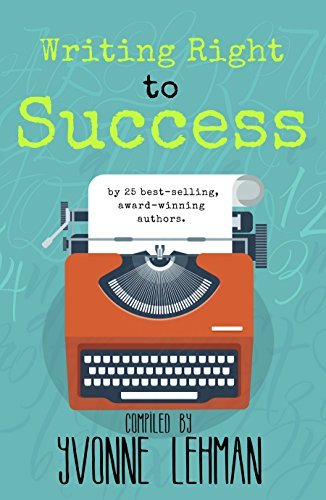 Writing Right to Success - Stories of the writing life by those who followed their dream! book cover