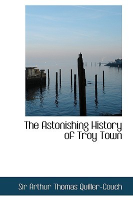 The Astonishing History of Troy Town book cover