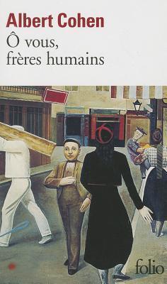 O Vous Freres Humains (Folio) (French Edition) by Albert Cohen book cover