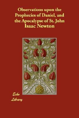 Observations upon the Prophecies of Daniel, and the Apocalypse of St. John book cover